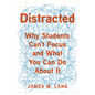 Distracted: Why Students Can't Focus and What You Can Do about It - Hardcover