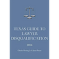 Texas Guide To Lawyer Disqualification - Paperback