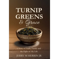 Turnip Greens & Grace: A Story of Faith, Family and The Fight of My Life - Hardcover