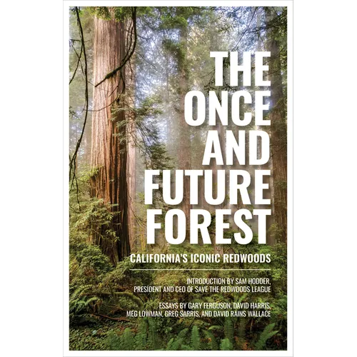 The Once and Future Forest: California's Iconic Redwoods - Hardcover