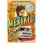 Mexikid: (Newbery Honor Award Winner) - Hardcover