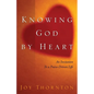 Knowing God by Heart - Paperback