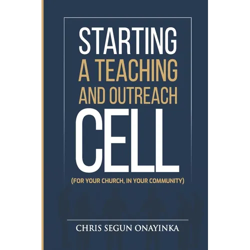 Starting a Teaching and Outreach Cell (for Your Church, in Your Community) - Paperback