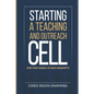 Starting a Teaching and Outreach Cell (for Your Church, in Your Community) - Paperback