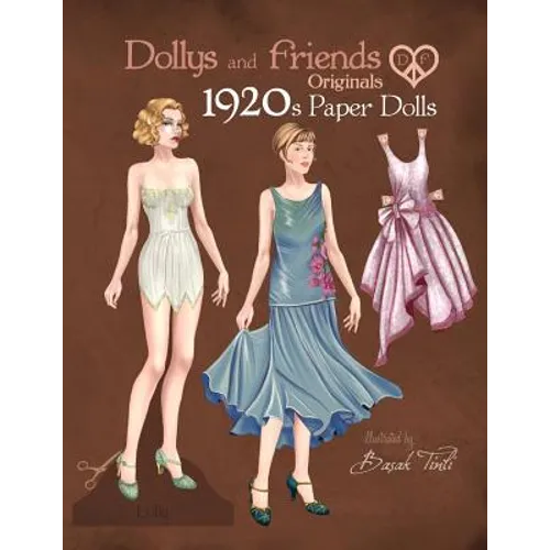Dollys and Friends Originals 1920s Paper Dolls: Roaring Twenties Vintage Fashion Paper Doll Collection - Paperback