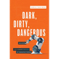 Dark, Dirty, Dangerous: Building the Vibrant Future of Manufacturing - Paperback
