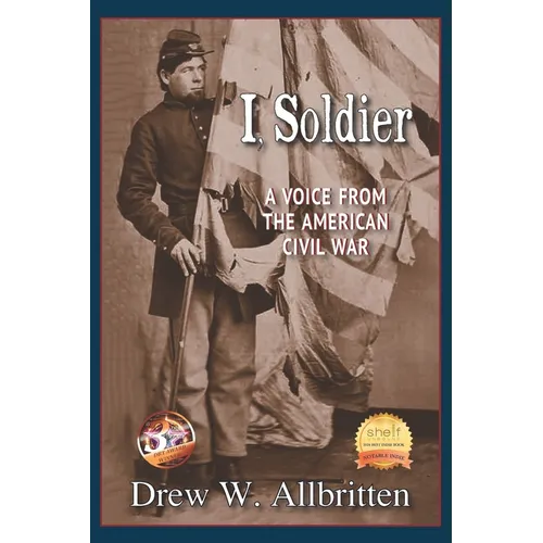 I, Soldier: A Voice from the American Civil War - Paperback