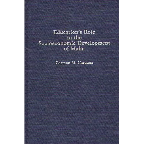Education's Role in the Socioeconomic Development of Malta - Hardcover