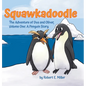 Squawkadoodle: The Adventure of Dua and Oliver - Hardcover