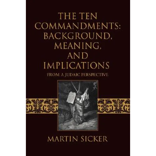 The Ten Commandments: Background, Meaning, and Implications: From a Judaic Perspective - Paperback