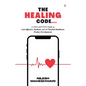 The Healing Code: A CIO's and CTO's Guide to Cost-Effective, Resilient, and AI Touched Healthcare Product Development. - Paperback
