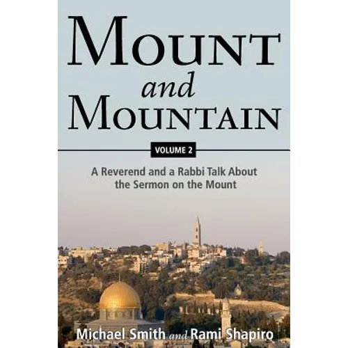 Mount and Mountain: A Reverend and a Rabbi Talk about the Sermon on the Mount - Paperback