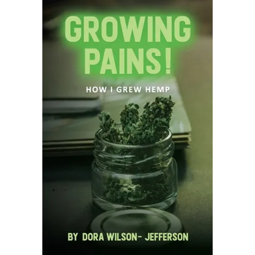 Growing Pains!: How I Grew Hemp - Paperback