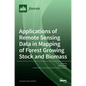 Applications of Remote Sensing Data in Mapping of Forest Growing Stock and Biomass - Hardcover