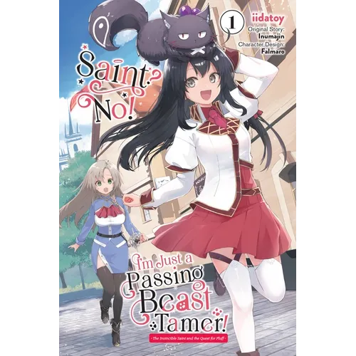 Saint? No! I'm Just a Passing Beast Tamer!, Vol. 1: The Invincible Saint and the Quest for Fluff Volume 1 - Paperback