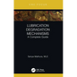 Lubrication Degradation Mechanisms: A Complete Guide - Hardcover
