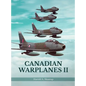 Canadian Warplanes II - Hardcover