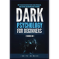 Dark Psychology for Beginners: 2 Books in 1: How to Analyze and Read People Using Persuasion, Mind Control and Manipulation Techniques - Paperback