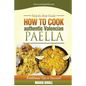 How To Cook Authentic Valencian Paella - Paperback