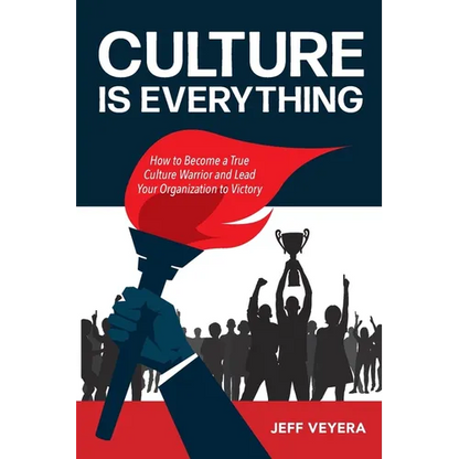 Culture Is Everything: How to Become a True Culture Warrior and Lead Your Organization to Victory - Paperback