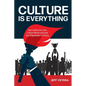 Culture Is Everything: How to Become a True Culture Warrior and Lead Your Organization to Victory - Paperback