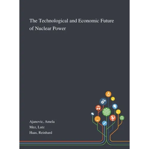 The Technological and Economic Future of Nuclear Power - Hardcover
