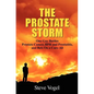 The Prostate Storm: One Guy Battles Prostate Cancer, BPH and Prostatitis, and Bets On a Cure-All - Paperback