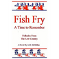 Fish Fry: A Time to Remember: Folk Tales from the Low Country - Paperback