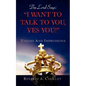 The Lord Says: "I Want to Talk to You, Yes You!" - Paperback