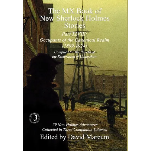 The MX Book of New Sherlock Holmes Stories Part XLVIII: Occupants of the Canonical Realm 1899-1924 - Hardcover