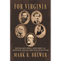 For Virginia: John Wilkes Booth, Thomas J. Jackson, Robert E. Lee, Edmund Ruffin, James Ewell Brown Stuart and the Civil War - Paperback