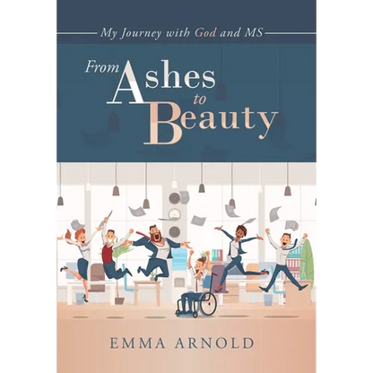 From Ashes to Beauty: My Journey with God and Ms - Hardcover
