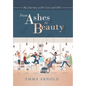 From Ashes to Beauty: My Journey with God and Ms - Hardcover