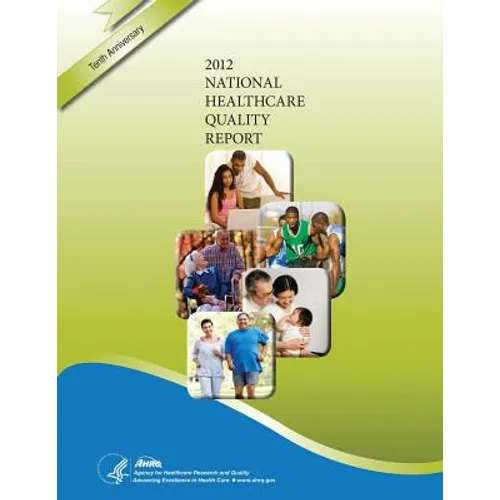 National Healthcare Quality Report, 2012 - Paperback