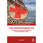 The Humanitarian Fix: Navigating Civilian Protection in Contemporary Wars - Paperback