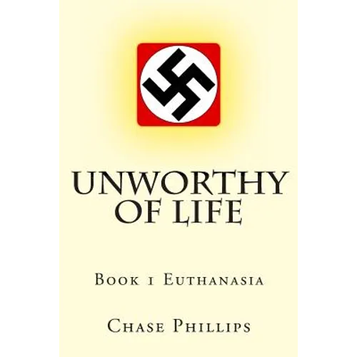 Unworthy of Life: Book 1 Euthanasia - Paperback