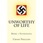 Unworthy of Life: Book 1 Euthanasia - Paperback