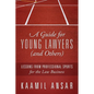 A Guide for Young Lawyers (and Others): Lessons from Professional Sports for the Law Business - Paperback