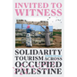 Invited to Witness: Solidarity Tourism across Occupied Palestine - Hardcover