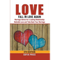 Love: Fall In Love Again: Marriage Advice for a Lasting Relationship - Rekindle Love and Take Back Your Marriage - Paperback