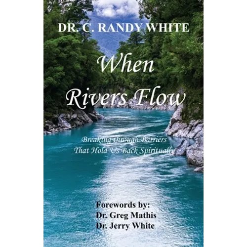 When Rivers Flow - Breaking through Barriers That Hold Us Back Spiritually - Paperback