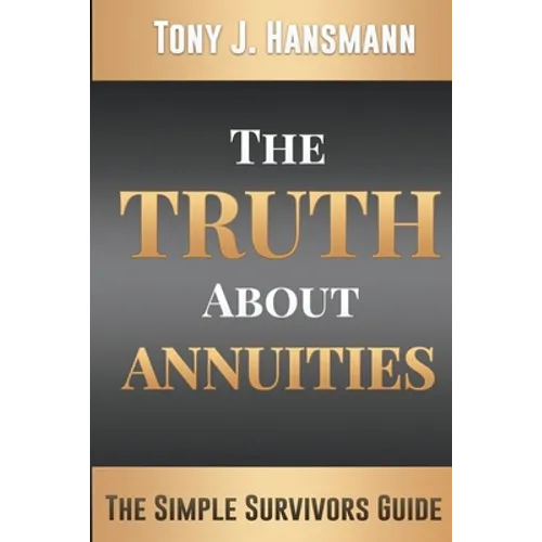 The Truth About Annuities: The Simple Survivors Guide - Paperback
