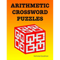 Arithmetic Crossword Puzzles: A fun math book - Paperback
