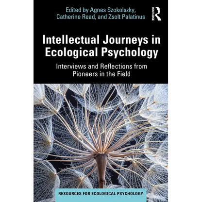 Intellectual Journeys in Ecological Psychology: Interviews and Reflections from Pioneers in the Field - Paperback