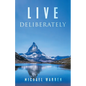Live Deliberately - Paperback
