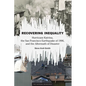 Recovering Inequality: Hurricane Katrina, the San Francisco Earthquake of 1906, and the Aftermath of Disaster - Hardcover