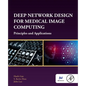 Deep Network Design for Medical Image Computing: Principles and Applications - Paperback