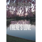Where There's Hope- There's Love: Poems of Hope & Love for Today & Tomorrow - Hardcover