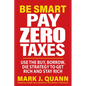 Be Smart Pay Zero Taxes: Use the Buy, Borrow, Die Strategy to Get Rich and Stay Rich - Paperback