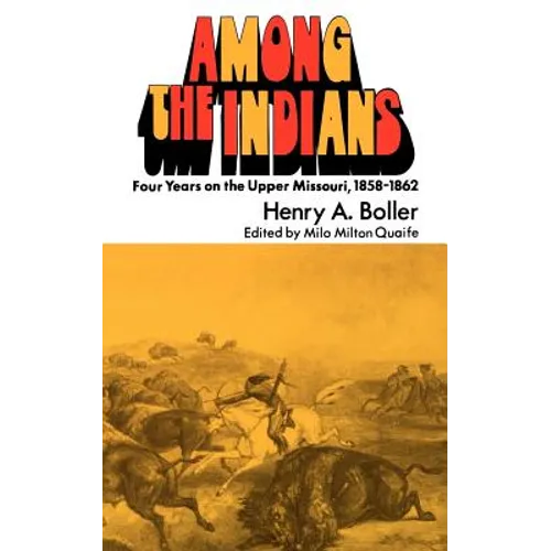 Among the Indians: Four Years on the Upper Missouri, 1858-1862 - Paperback